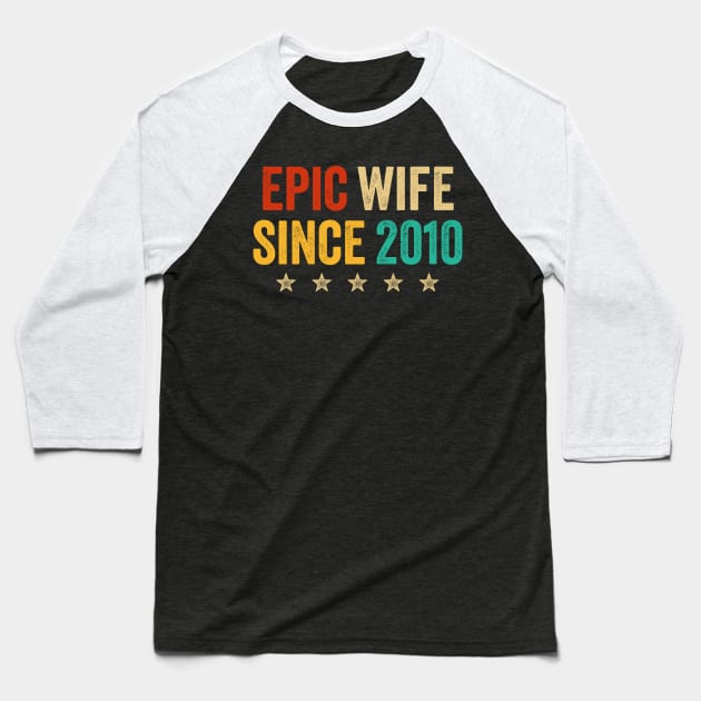 Epic Wife Since 2010 Baseball T-Shirt by luisharun